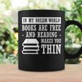 In Dream World Reading Book Lover Are Free Make You Thin Graphic Print Coffee Mug Gifts ideas
