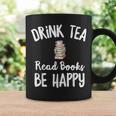 I Drink Tea Read Books Be Happy Book Lover Tea Drinker Graphic Print Coffee Mug Gifts ideas