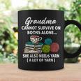Grandma Cannot Survive On Books Alone She Also Needs Yarn Graphic Print Coffee Mug Gifts ideas