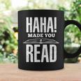 Haha Made You Read Reading Teacher Book Reader For Men Women Graphic Print Coffee Mug Gifts ideas Haha Made You Read Reading Teacher Book Reader For Men Women Graphic Print Coffee Mug Gifts ideas