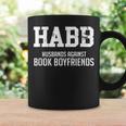 Husbands Against Book Boyfriends HABB Humor T-Shirt Graphic Print Coffee Mug Gifts ideas