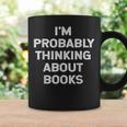 I'm Probably Thinking About Books Lover Worm Quote Fun Graphic Print Coffee Mug Gifts ideas I'm Probably Thinking About Books Lover Worm Quote Fun Graphic Print Coffee Mug Gifts ideas