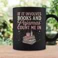 If It Involves Books & Pajamas Count Me In Cute Pajama Night Graphic Print Coffee Mug Gifts ideas If It Involves Books & Pajamas Count Me In Cute Pajama Night Graphic Print Coffee Mug Gifts ideas