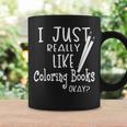 I Just Really Like Coloring Books Okay Quote Graphic Print Coffee Mug Gifts ideas