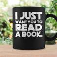 I JUST WANT YOU TO READ A BOOK Graphic Print Coffee Mug Gifts ideas