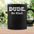 Literary Dude Be Kind Kindness Quote For Book Lovers & Po Graphic Print Coffee Mug Gifts ideas