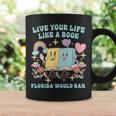 Live Your-Life Like A Book Florida Would Ban Graphic Print Coffee Mug Gifts ideas