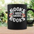 I Need More Books Book Reader Themed Graphic Print Coffee Mug Gifts ideas