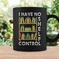 I Have No Shelf Control Librarian Bookshelf Reading Graphic Print Coffee Mug Gifts ideas I Have No Shelf Control Librarian Bookshelf Reading Graphic Print Coffee Mug Gifts ideas