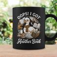 Oops I Got Another Book Silly Goose Reading Books Bookworms Graphic Print Coffee Mug Gifts ideas Oops I Got Another Book Silly Goose Reading Books Bookworms Graphic Print Coffee Mug Gifts ideas