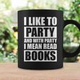 I Like To Party Book Lovers Shirt Reading Tee I Love To Read Graphic Print Coffee Mug Gifts ideas