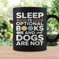 Sleep Is Optional Books And Dogs Are Not Reading Graphic Print Coffee Mug Gifts ideas Sleep Is Optional Books And Dogs Are Not Reading Graphic Print Coffee Mug Gifts ideas