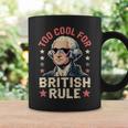 Too Cool For British Rule 4Th Of July Patriotic コーヒーマグ ギフトのアイデア