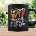 I Whisper Wtf To Myself Like 毎日20回 コーヒーマグ ギフトのアイデア