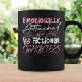 Women's Emotionally Attached To Fictional Characters Books Graphic Print Coffee Mug Gifts ideas