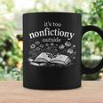Women's Its Too Nonfictiony Outside Book Lover Humor Graphic Print Coffee Mug Gifts ideas