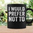 I Would Prefer Not To arcasticarcasmassyaying コーヒーマグ ギフトのアイデア