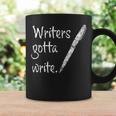 Writers Gotta Write Author Book Journalist Novelist Graphic Print Coffee Mug Gifts ideas Writers Gotta Write Author Book Journalist Novelist Graphic Print Coffee Mug Gifts ideas