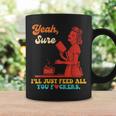 Yeah Sure I'Ll Just Feed All You Fckers Book Lover Quote Graphic Print Coffee Mug Gifts ideas Yeah Sure I'Ll Just Feed All You Fckers Book Lover Quote Graphic Print Coffee Mug Gifts ideas