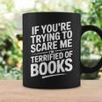 If You'Re Trying To Scare Me I'm Terrified Of Books Retro Graphic Print Coffee Mug Gifts ideas