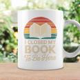 I Closed My Book To Be Here Reading Premium Tri-Blend Graphic Print Coffee Mug Gifts ideas