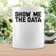 Show Me The Data Nerd Geekcience Metrics ギフトtシャツ コーヒーマグ ギフトのアイデア