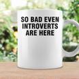 So Bad Even Inroverts Are Here コーヒーマグ ギフトのアイデア