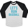 Let's Ruin Baseball Baseball Humor Sarcastic Baseball Premium Tri-Blend Baseball Raglan Shirt Let's Ruin Baseball Baseball Humor Sarcastic Baseball Premium Tri-Blend Baseball Raglan Shirt