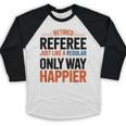 Retired Basketball Referee For Baseball Refs Baseball Raglan Shirt Retired Basketball Referee For Baseball Refs Baseball Raglan Shirt