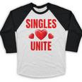 Singles Unite Valentines Day Humor For Singles Raglan Baseball Tee Baseball Raglan Shirt Singles Unite Valentines Day Humor For Singles Raglan Baseball Tee Baseball Raglan Shirt