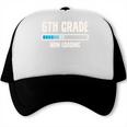 Back To School 6th Grader 6th Grade Now Loading Performance Trucker Cap Back To School 6th Grader 6th Grade Now Loading Performance Trucker Cap