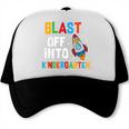 Blast Off Into Kindergarten Back To School Rocket Trucker Cap Blast Off Into Kindergarten Back To School Rocket Trucker Cap