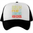 Bruh Its My First Day Of High School Back To School Boy Kid Trucker Cap