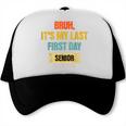 Bruh It's My Last First Day Senior 2026 Back To School Trucker Cap Bruh It's My Last First Day Senior 2026 Back To School Trucker Cap