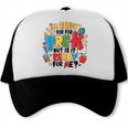 I'm Ready For Pre-K But Is It Ready For Me Back To School Trucker Cap I'm Ready For Pre-K But Is It Ready For Me Back To School Trucker Cap