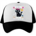 It's Fine I'm Fine Everything Is Fine Cat Back To School Trucker Cap It's Fine I'm Fine Everything Is Fine Cat Back To School Trucker Cap