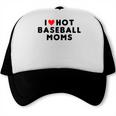 I Love Hot Baseball Moms Red Heart Trucker Cap I Love Hot Baseball Moms Red Heart Trucker Cap