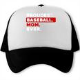 Proudest Baseball Mom Ever Trucker Cap Proudest Baseball Mom Ever Trucker Cap
