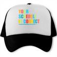 Your Schedule Is Correct Back To School Life Trucker Cap