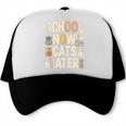 School Now Cats Later Back To School Trucker Cap School Now Cats Later Back To School Trucker Cap