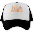 Social Worker Groovy Women Appreciation Day Back To School Trucker Cap Social Worker Groovy Women Appreciation Day Back To School Trucker Cap