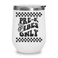 1st Day Of Prek Vibes Only Girls Back To School Pre K Boys Wine Tumbler 1st Day Of Prek Vibes Only Girls Back To School Pre K Boys Wine Tumbler