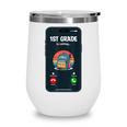 1st Grade Is Calling First Day Back To School First Grade Wine Tumbler 1st Grade Is Calling First Day Back To School First Grade Wine Tumbler