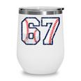 67 Sports Meme – Baseball Number 6 7 Wine Tumbler