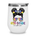 6th Grade Vibes Messy Hair Bun Girl Back To School First Day Wine Tumbler