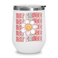 70s Groovy 1st Grade Back To School First Day Of First Grade Wine Tumbler 70s Groovy 1st Grade Back To School First Day Of First Grade Wine Tumbler
