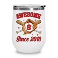 8 Year Old Boys Awesome Since 2018 Baseball Birthday Wine Tumbler 8 Year Old Boys Awesome Since 2018 Baseball Birthday Wine Tumbler