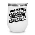Always A Crusader Back To School Spirit Wine Tumbler
