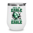 Always An Eagle Back To School Spirit G Wine Tumbler Always An Eagle Back To School Spirit G Wine Tumbler