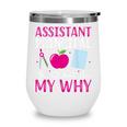 Assistant Principal The Students Are My Why Back To School Wine Tumbler Assistant Principal The Students Are My Why Back To School Wine Tumbler